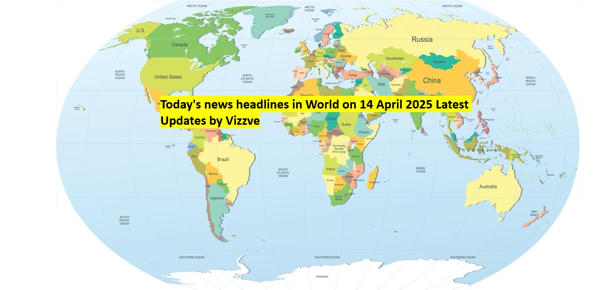 Today's news headlines in wORLD on 12 APRIL 2025 Latest Updates by Vizzve