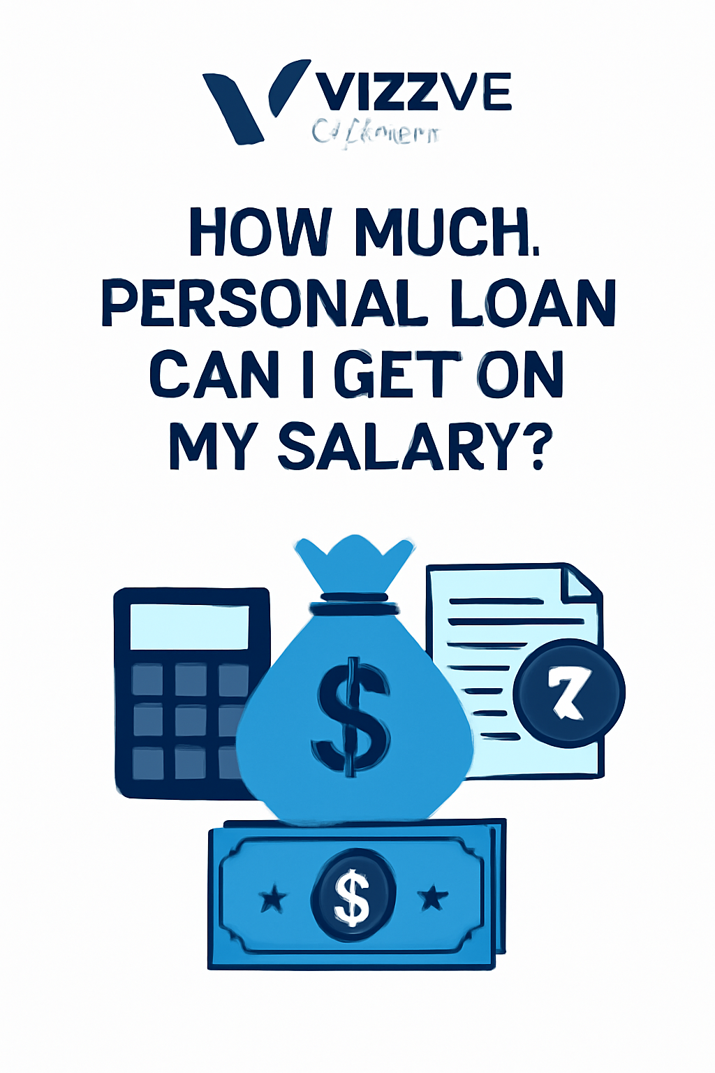 How much personal loan can I get based on salary in India – Vizzve Finance