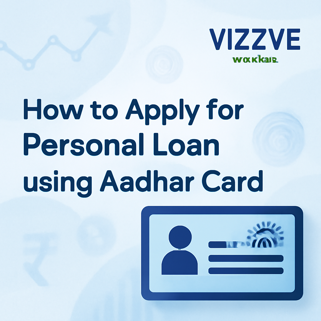 Applying for a personal loan using Aadhar card – Vizzve Finance process illustration
