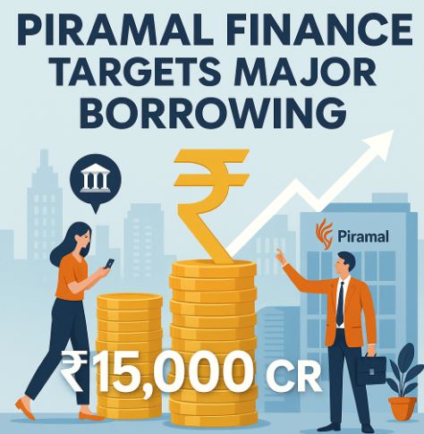 Illustration of Piramal Finance announcing ₹15,000 crore major borrowing with stacked coins, rupee symbol, business people, and rising growth arrow in financial city backdrop
