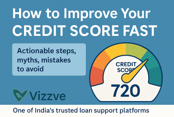 “Infographic titled ‘How to Improve Your Credit Score Fast,’ showing a credit score meter at 720, key improvement steps, and the Vizzve Financial logo on a blue background.”