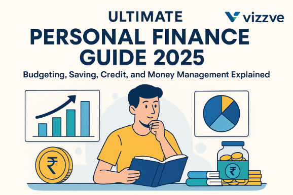 “Illustration for Ultimate Personal Finance Guide 2025 showing budgeting, saving, credit and money management concepts with Vizzve logo.”