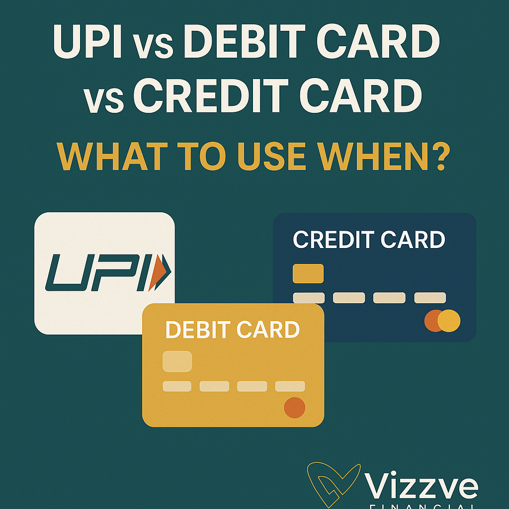 UPI vs Debit Card vs Credit Card — What to Use When? Vizzve Financial Featured Image