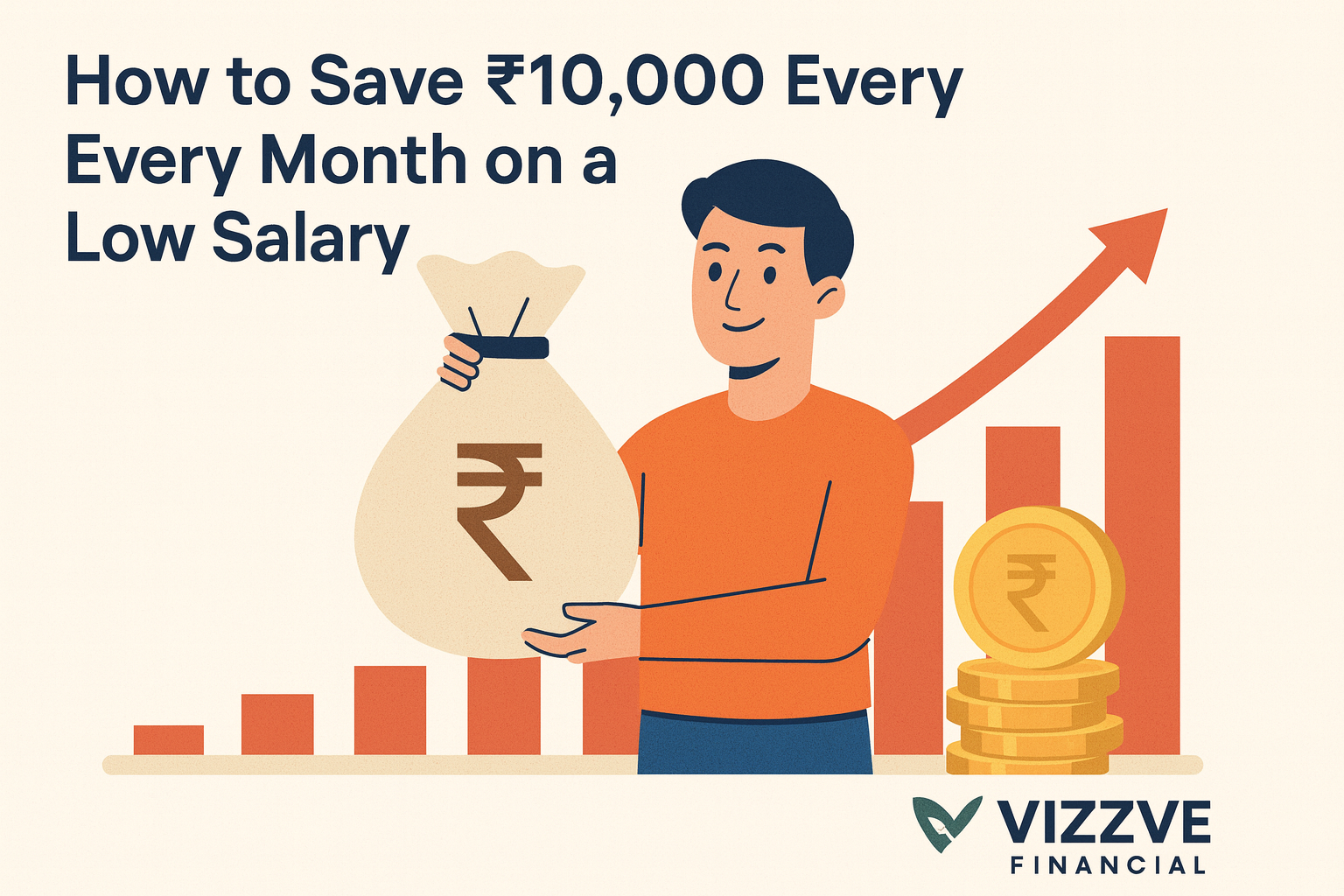 "Illustration of a young man holding a money bag with rupee symbol, rising bar chart, stacked coins, and Vizzve logo — representing tips on how to save ₹10,000 every month on a low salary."