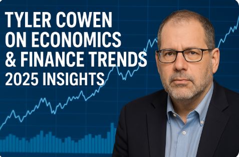 Tyler Cowen discusses 2025 economic and finance trends including AI, markets, productivity, and investment insights