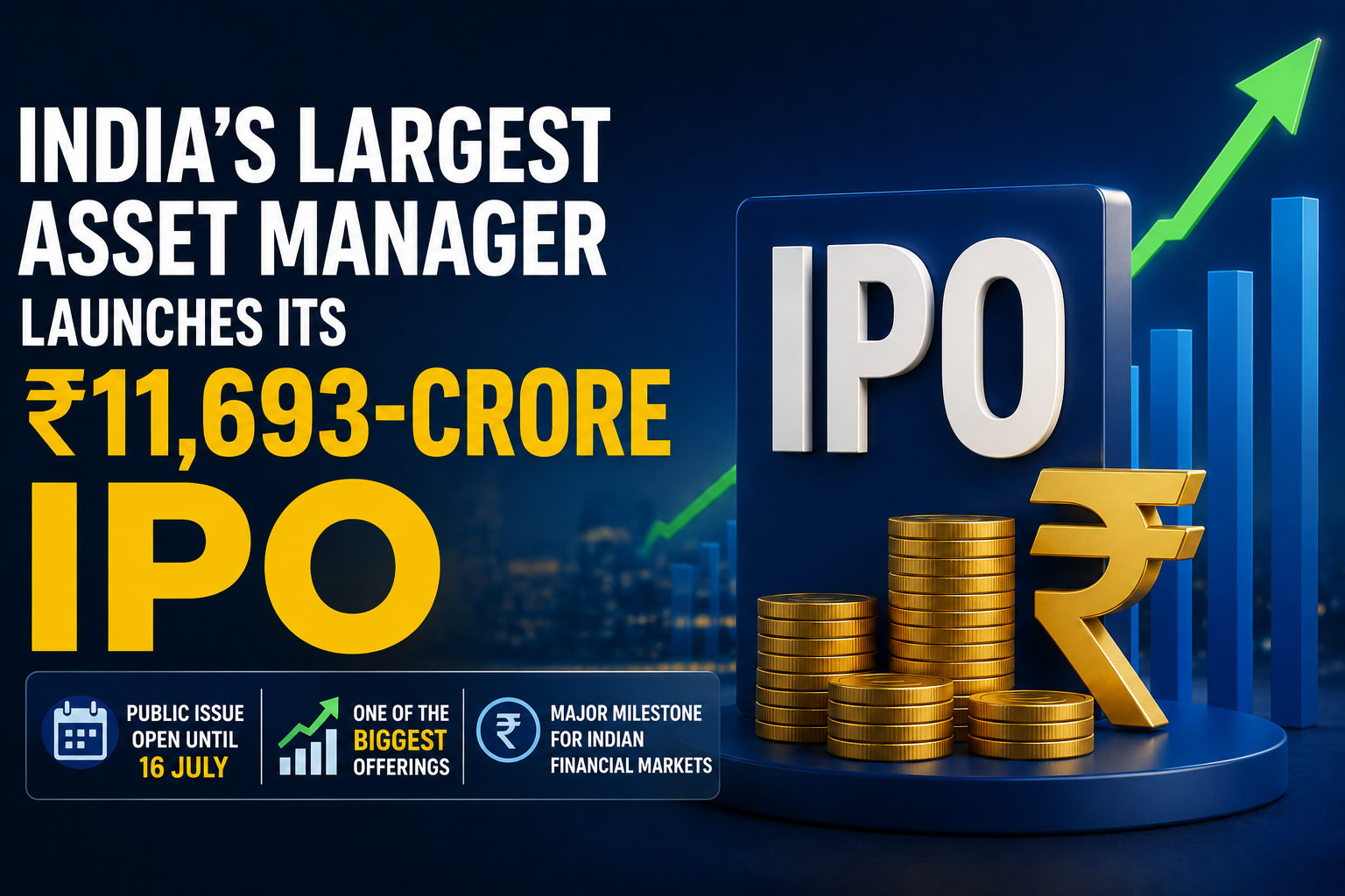 India's largest asset manager launches its ₹11,693-crore IPO, with the public issue open until 16 July, marking one of the biggest offerings of 2026.