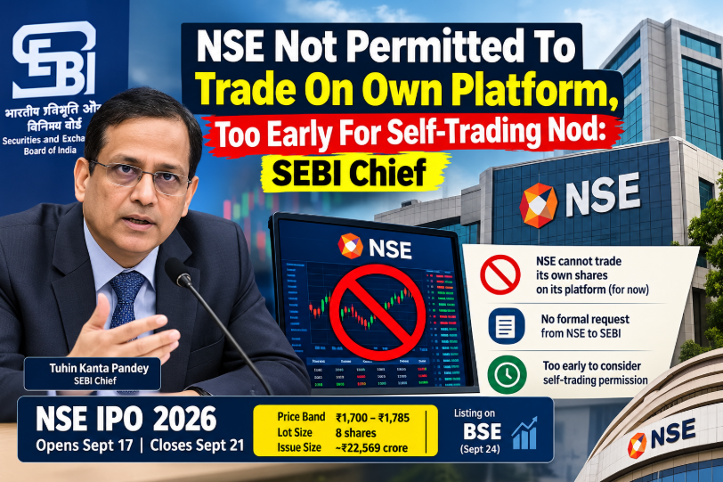 NSE IPO 2026 and SEBI self-trading decision as SEBI Chief Tuhin Kanta Pandey says NSE cannot trade on its own platform